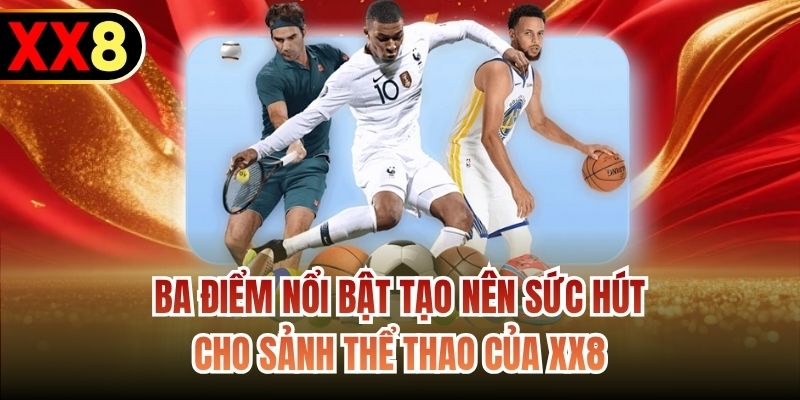 Ba điểm nổi bật tạo nên sức hút cho sảnh Thể thao của XX8