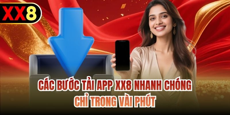 Các bước tải app XX8 nhanh chóng chỉ trong vài phút