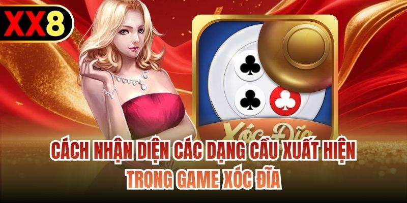 Cách nhận diện các dạng cầu xuất hiện trong game Xóc Đĩa