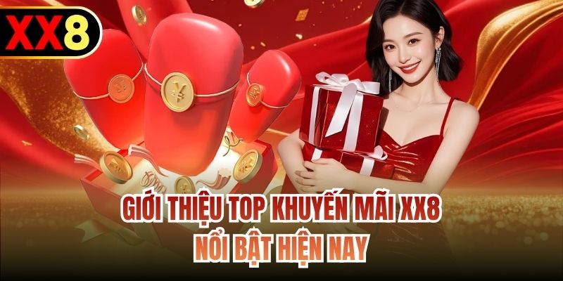 Giới thiệu top khuyến mãi XX8 nổi bật hiện nay
