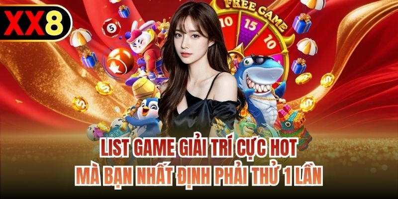 List game giải trí cực hot mà bạn nhất định phải thử 1 lần