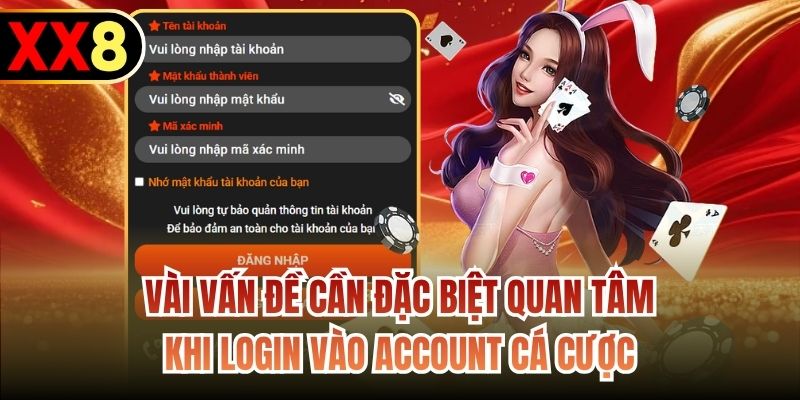Vài vấn đề cần đặc biệt quan tâm khi login vào account cá cược